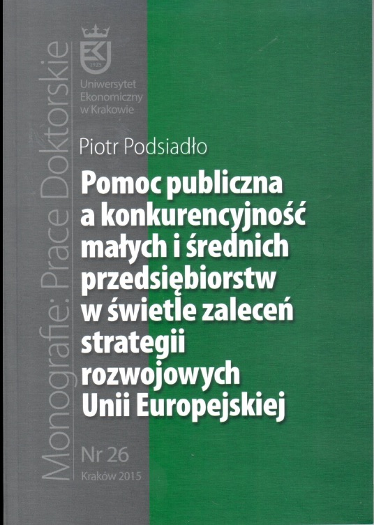 Okładka książki: Pomoc publiczna a konkurencyjność małych i średnich przedsiębiorstw w świetle zaleceń strategii rozwojowych Unii Europejskiej